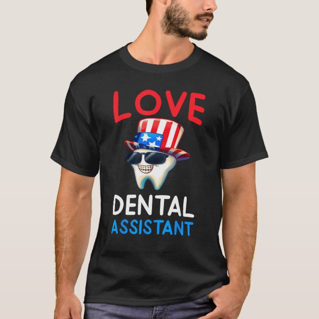 Happy 4th Of Jul  Love Dental Assistant Dentist 2 T-Shirt (Vorderseite)
