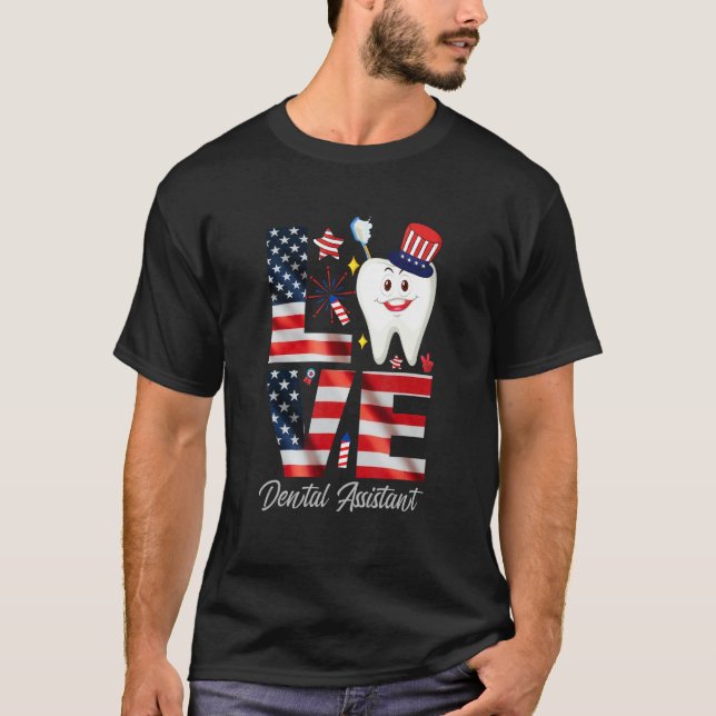 Happy 4th Of Jul  Love Dental Assistant Dentist 3 T-Shirt (Vorderseite)