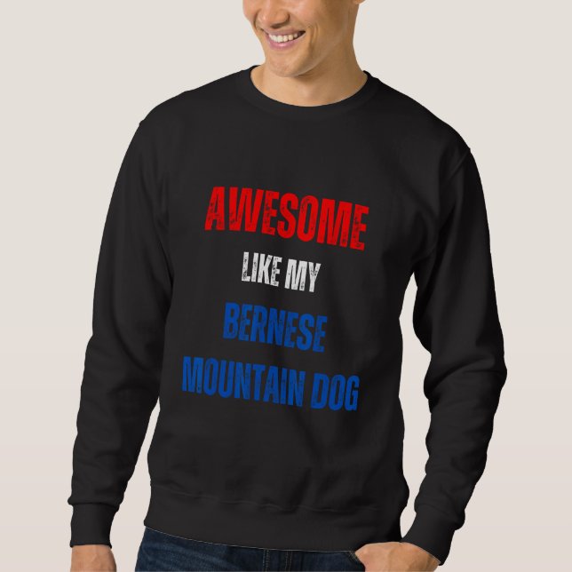 Happy 4th of July Awesome like my Bernese Mountain Sweatshirt (Vorderseite)