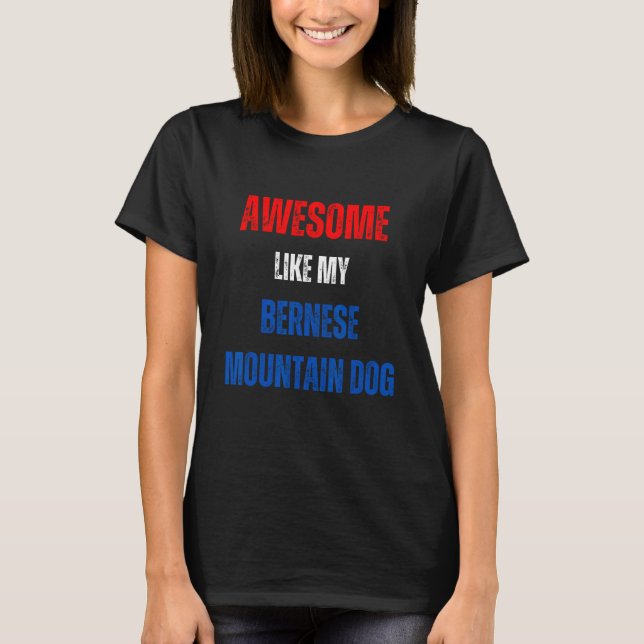 Happy 4th of July Awesome like my Bernese Mountain T-Shirt (Vorderseite)