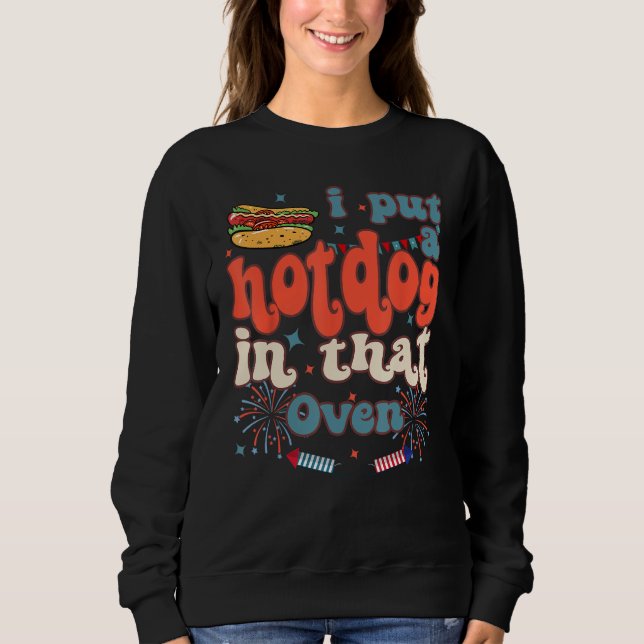 Happy 4th Of July Firework Groovy Put Hotdog In Th Sweatshirt (Vorderseite)