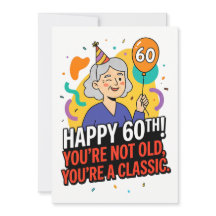 Happy 60th - You’re Not Old, You’re a Classic