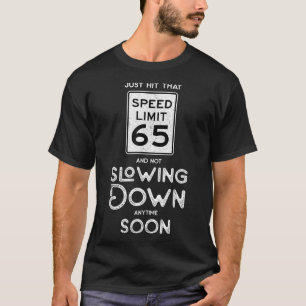 Happy 65. Geburtstag Speed Limit Sign 65 T-Shirt