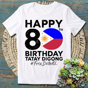 Happy 80. Geburtstag Tatay Digong Duterte PRRD Fre T-Shirt