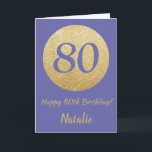 Happy 80th Birthday and Gold Glitter Karte<br><div class="desc">Happy 80th Birthday and Gold Glitter Card with personalized name. For further customization,  please click the "Customize it" button and use our design tool to modify this template.</div>