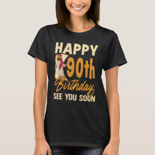 Happy 90. Geburtstag sehen Sie bald religiösen Jes T-Shirt