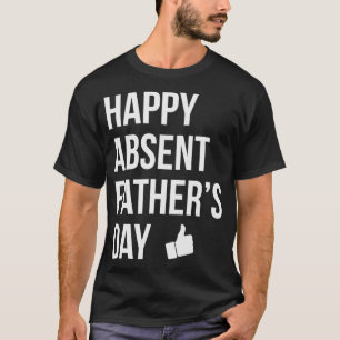 Happy Absent Vaters Day Funny Deadbeat Vater T-Shirt