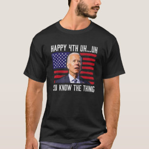 Happy Äh Sie wissen, die Sache 4. Juli verwirrt T-Shirt