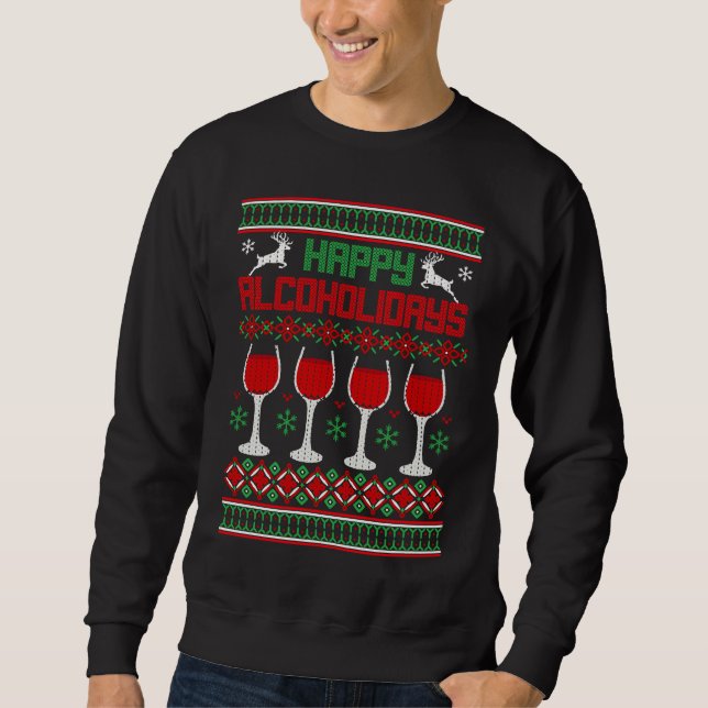 Happy Alcoholidays  alcohol wine Ugly Christmas Sw Sweatshirt (Vorderseite)