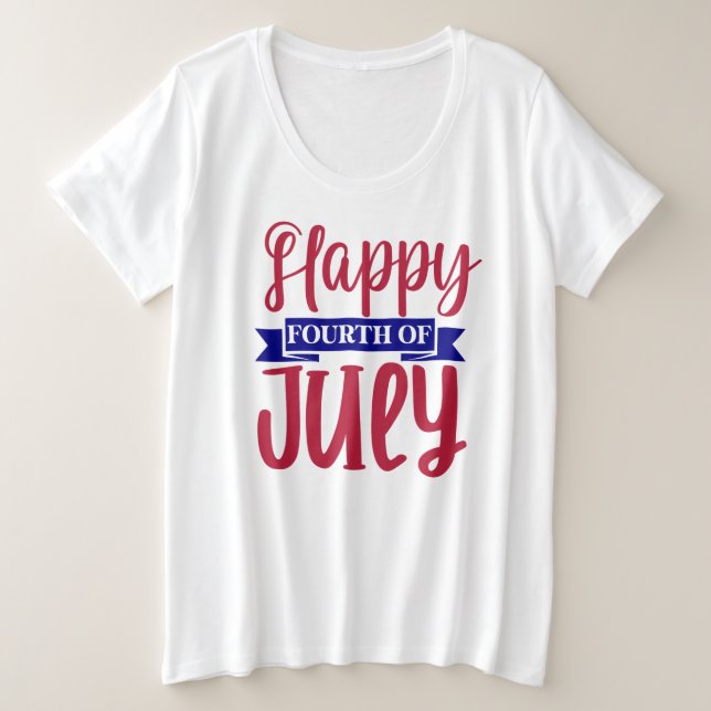 Happy Amerikanische Unabhängigkeitstag Große Größe T-Shirt (Design vorne)