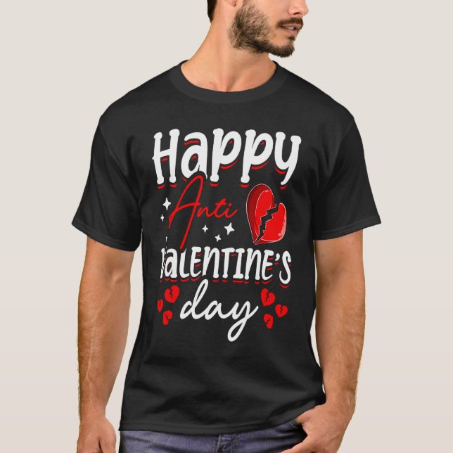 Happy Anti Valentine's Day Haters Heart Broken Sin T-Shirt (Vorderseite)