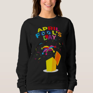 Happy April Fool's Day T-Shirt April Fools Day 202 Sweatshirt