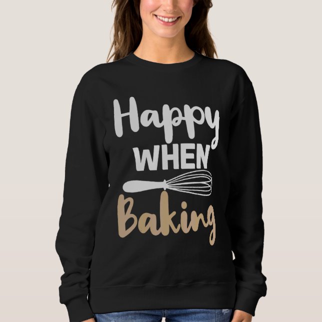 Happy beim Backen Kochen Bäcker 1 Sweatshirt (Vorderseite)