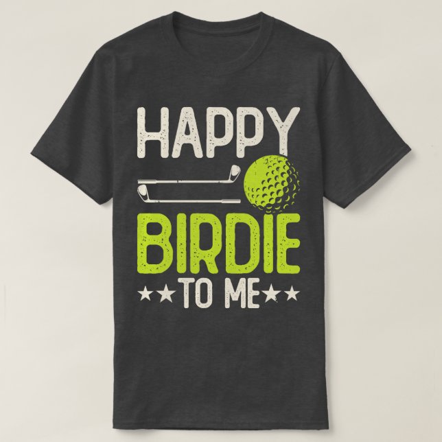 Happy Birdie to me T Shirt for Women Men TShirt (Design vorne)