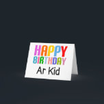 Happy Birthday Ar kid Karte<br><div class="desc">Farbenfrohe Textlektüre: "Happy Birthday" "Ar Kid",  was in Manchester im Vereinigten Königreich Bruder oder Schwester bedeutet.</div>