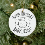 Happy Birthday Baby Jesus - Christliche Weihnachte Keramikornament<br><div class="desc">Manchmal ist es schön, sich zu erinnern, wofür "CHRIST"-Weihnachten gefeiert wird. Teilen Sie den Geist Ihres Glaubens mit anderen. Finden Sie dieses charmante Design auf anderen Produkten - Karo in unserem Shop. Es gibt eine schwarze Kreide-Version nur für Weiß - eine 'Weiße Kreide' Version, wenn Sie dieses Produkt in schwarzen...</div>
