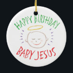 Happy Birthday Baby Jesus - Religiöse Weihnachten Keramikornament<br><div class="desc">Manchmal ist es schön, sich zu erinnern, wofür "CHRIST"-Weihnachten gefeiert wird. Teilen Sie den Geist Ihres Glaubens mit anderen. Finden Sie dieses charmante Design auf anderen Produkten - Karo in unserem Shop. Es gibt eine schwarze Kreide-Version nur für Weiß - eine 'Weiße Kreide' Version, wenn Sie dieses Produkt in schwarzen...</div>