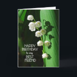 Happy Birthday Best Friend Lily of the Valley Card Karte<br><div class="desc">Lily of the Valley ist eine beliebte Blume,  um Geburtstage zu feiern,  besonders im Frühling. Der Text kann personalisiert oder gelöscht werden: 
Liebster Freund,  Reden,  Zuhören,  Spaß haben - Du bist immer für mich da. 
Hoffe,  dein Geburtstag ist süß wie du bist!</div>