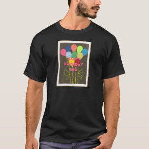 Happy Birthday Bro Art Print T-Shirt