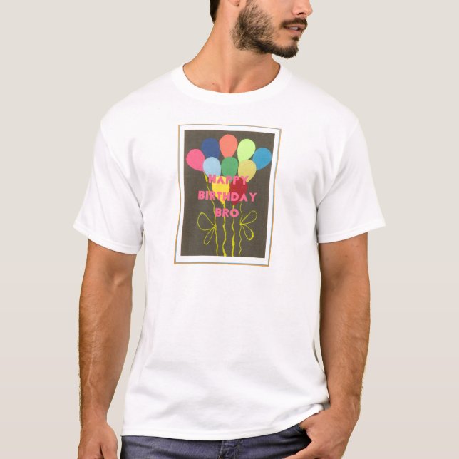 Happy Birthday Bro T-Shirt (Vorderseite)