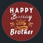 Happy Birthday Brother Fun Family Matching Outfit Runder Aufkleber<br><div class="desc">Alles Gute zum Geburtstag Bruder Spaß Familie Matching Outfit Geschenk. Perfektes Geschenk für Ihren Vater,  Mama,  Papa,  Männer,  Frauen,  Freunde und Familienmitglieder am Erntedank Tag,  Weihnachten,  Muttertag,  Vatertag,  4. Juli,  1776 Unabhängiger Tag,  Veteranen Tag,  Halloween,  Patrick's Day</div>