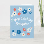 Happy Birthday Daughter - Hübscher Blumengeburt Karte<br><div class="desc">Eine niedliche BlumenGeburtstagskarte für Ihre phantastische Tochter! Das Design ist schlicht,  die Blume sind blau,  weiß und rot,  hübsch und elegant. Das Karteninnere wird leer verlassen,  damit Sie Ihre persönliche Nachricht erstellen können.</div>