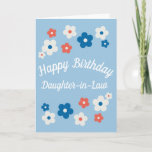 Happy Birthday Daughter-in-Gesetz - Hübsche Karte<br><div class="desc">Eine niedliche BlumenGeburtstagskarte für Ihre phantastische Schwiegertochter! Das Design ist schlicht,  die Blume sind blau,  weiß und rot,  hübsch und elegant. Das Karteninnere wird leer verlassen,  damit Sie Ihre persönliche Nachricht erstellen können.</div>