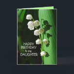 Happy Birthday Daughter Lily of the Valley Karte<br><div class="desc">Lily of the Valley ist eine beliebte Blume,  um Geburtstage zu feiern,  besonders im Frühling. Sie können den Text personalisieren und ändern und Ihre eigenen Fotos hochladen.</div>