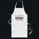 Happy Birthday Friend Name Personalisiert Lange Schürze<br><div class="desc">Personalisierte Schürze,  einen besonderen Freund zu wünschen - Happy Birthday! Ideal für den Liebhaber des Kochens,  Koch,  Bäcker.</div>