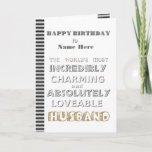 Happy Birthday Husband Card Karte<br><div class="desc">Happy Birthday Husband Card to the world's most Incredibly Charming & Absolutely Loveable Husband</div>