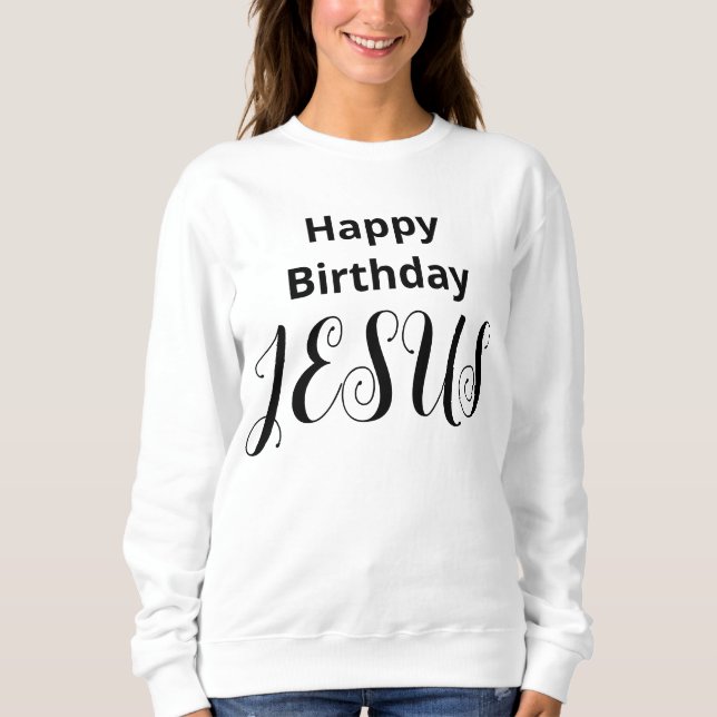 Happy Birthday JESUS Moderne klassische Weihnachte Sweatshirt (Vorderseite)