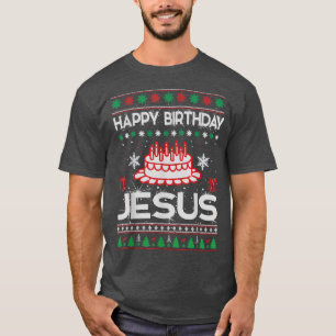 Happy Birthday Jesus Ugly Sweater Christmas Funny T-Shirt