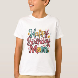 Happy Birthday Mama T - Shirt Design