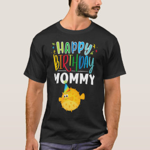 Happy Birthday Mommy Niedlich Puffer Fish Mutter B T-Shirt