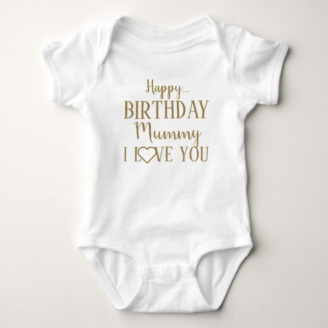 Happy Birthday Mummy I Liebe You Baby Bodysuit Strampler (Vorderseite)