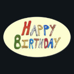 Happy Birthday Ovaler Aufkleber<br><div class="desc">Happy Birthday gear to make that special birthday extra special. 15th Birthday,  16th,  18th,  21st,  30th,  50th,  70th and 100th Birthday Party Gear.</div>