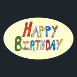 Happy Birthday Ovaler Aufkleber<br><div class="desc">Happy Birthday gear to make that special birthday extra special. 15th Birthday,  16th,  18th,  21st,  30th,  50th,  70th and 100th Birthday Party Gear.</div>