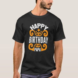 Happy Birthday Papa T-Shirt