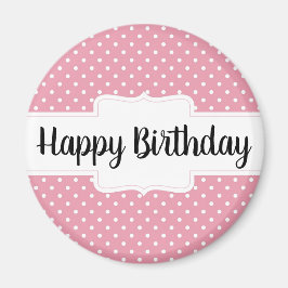 Happy Birthday Pink Polka Dot Round Gift Magnet