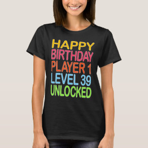 Happy Birthday Player 1 Stufe 39 Unverriegeltes So T-Shirt