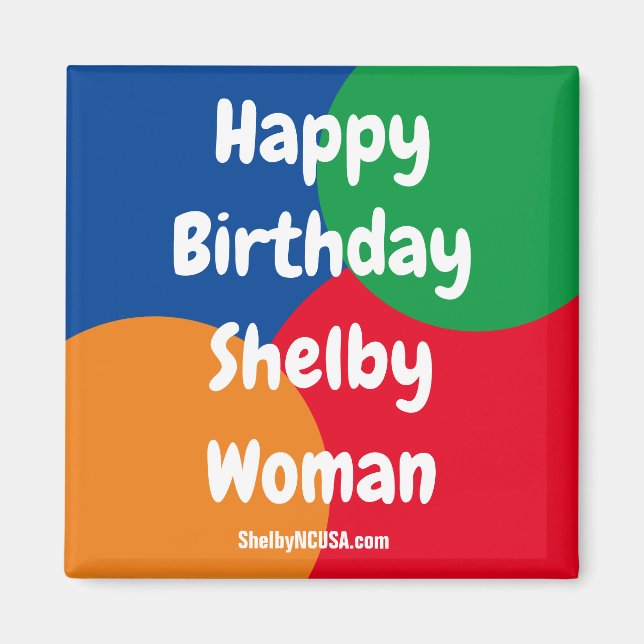 Happy Birthday Shelby Woman Magnet (Vorne)