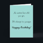 Happy Birthday Sister Brother Older Spaß Funny<br><div class="desc">Dieses Design wurde mithilfe von digitaler Kunst erstellt und kann in dem Bereich personalisiert sein, der zur Verfügung gestellt wird, oder indem Sie den Klick wählen, um weitere Optionen anzupassen und den Namen, die Initialen oder die Wörter zu ändern. Sie können auch die Textfarbe und den Textstil ändern oder den...</div>