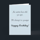 Happy Birthday Sister Brother Older Spaß Funny<br><div class="desc">Dieses Design wurde mithilfe von digitaler Kunst erstellt und kann in dem Bereich personalisiert sein, der zur Verfügung gestellt wird, oder indem Sie den Klick wählen, um weitere Optionen anzupassen und den Namen, die Initialen oder die Wörter zu ändern. Sie können auch die Textfarbe und den Textstil ändern oder den...</div>