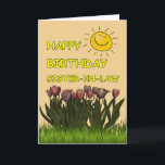 Happy Birthday Sister-In-Law Sun and Flowers Karte<br><div class="desc">In Happy Birthday card to cheer up any Sister-In-Law - Field of tulips with a Happy Sun in the sky - Inside text can be change to suit your needs.</div>