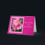 Happy Birthday To A Special Friend Pink Azalea Karte<br><div class="desc">Beautiful pink azalea on darker pink background makes this special friend card. I have left the inside blank so you may add your own message. Das Foto is that of an azalea in my yard. Thanks for looking.</div>