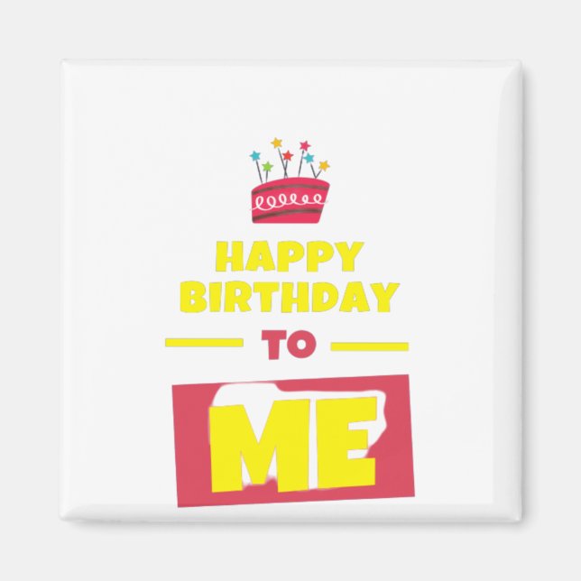 Happy Birthday TO ME Magnet (Vorne)
