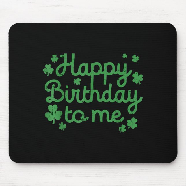 Happy Birthday To Me Shirt Born St Patricks Day Ir Mousepad (Vorne)