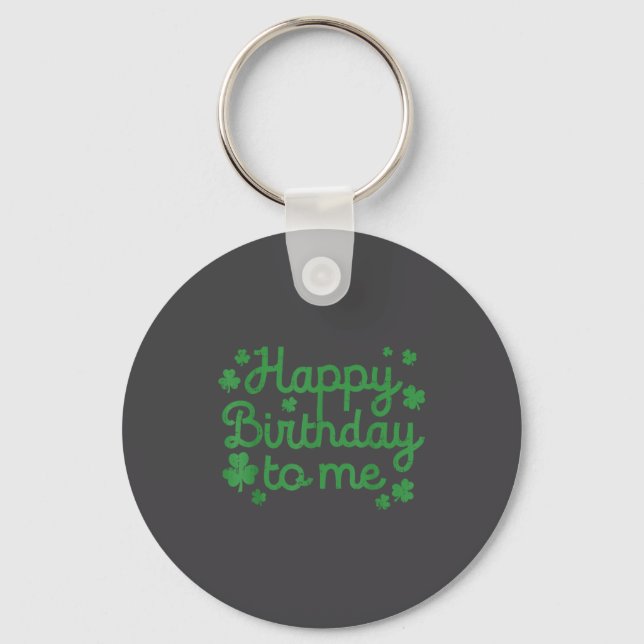 Happy Birthday To Me Shirt Born St Patricks Day Ir Schlüsselanhänger (Vorderseite)