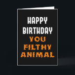 Happy Birthday You Filthy Animal Funny Insult Karte<br><div class="desc">Für diejenigen,  die sich wohl fühlen,  beleidigende Geburtstagsnachrichten zu geben. Einfaches,  aber dennoch interessantes Text für die besten Freunde mit soliden Freundschaften. Sie können die gedruckte Nachricht innerhalb der Karte mit Zazzle's Personalize-Option ändern oder verlassen,  wie es ist.</div>