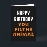 Happy Birthday You Filthy Animal Funny Insult Karte<br><div class="desc">Für diejenigen,  die sich wohl fühlen,  beleidigende Geburtstagsnachrichten zu geben. Einfaches,  aber dennoch interessantes Text für die besten Freunde mit soliden Freundschaften. Sie können die gedruckte Nachricht innerhalb der Karte mit Zazzle's Personalize-Option ändern oder verlassen,  wie es ist.</div>